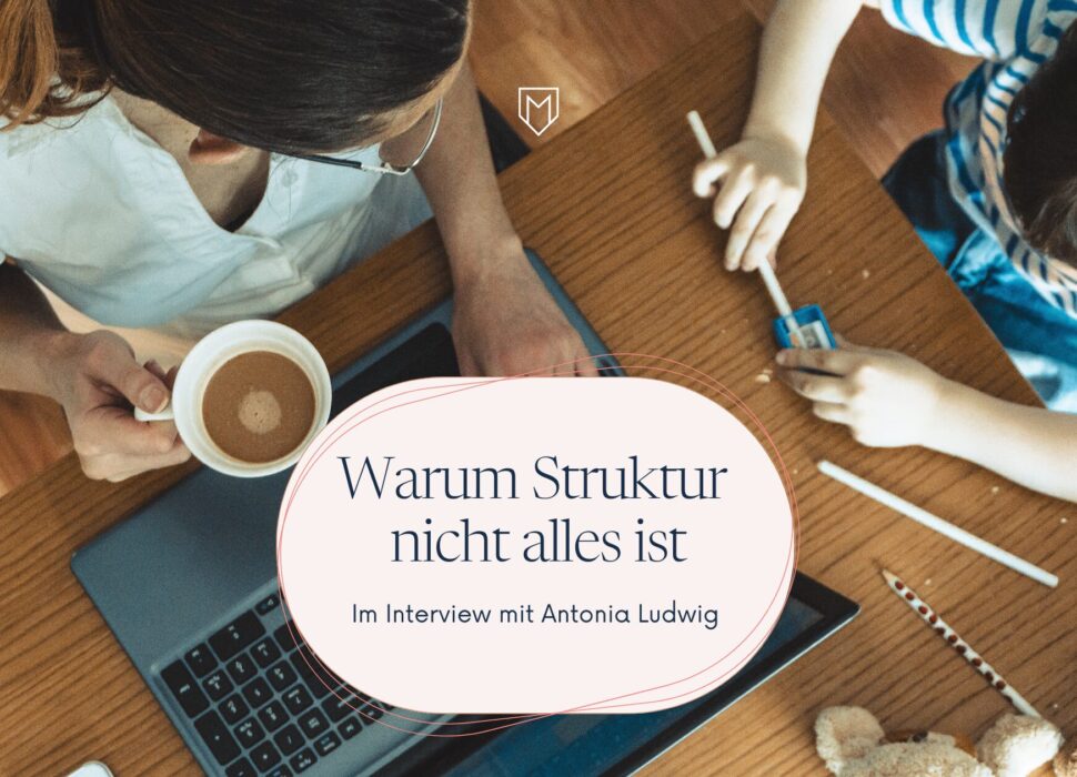 Warum Struktur nicht alles ist: Im Interview mit Antonia Ludwig